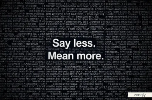 The Discipline to Say Less and Mean More